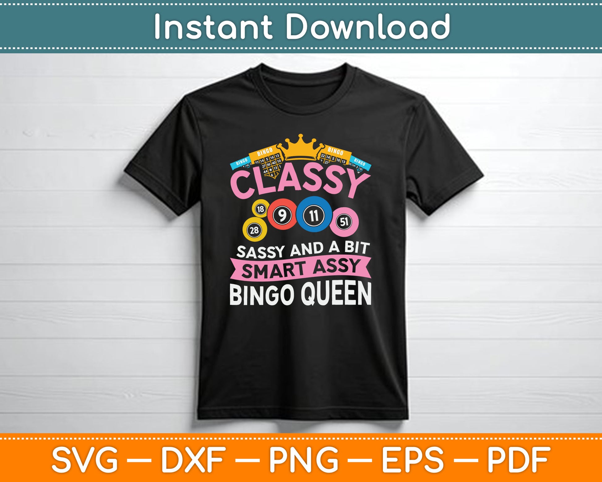 Classy Sassy And A Bit Smart Assy Bingo Queen Bingo Player SVG Digital Cutting File