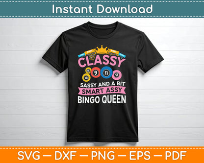 Classy Sassy And A Bit Smart Assy Bingo Queen Bingo Player SVG Digital Cutting File