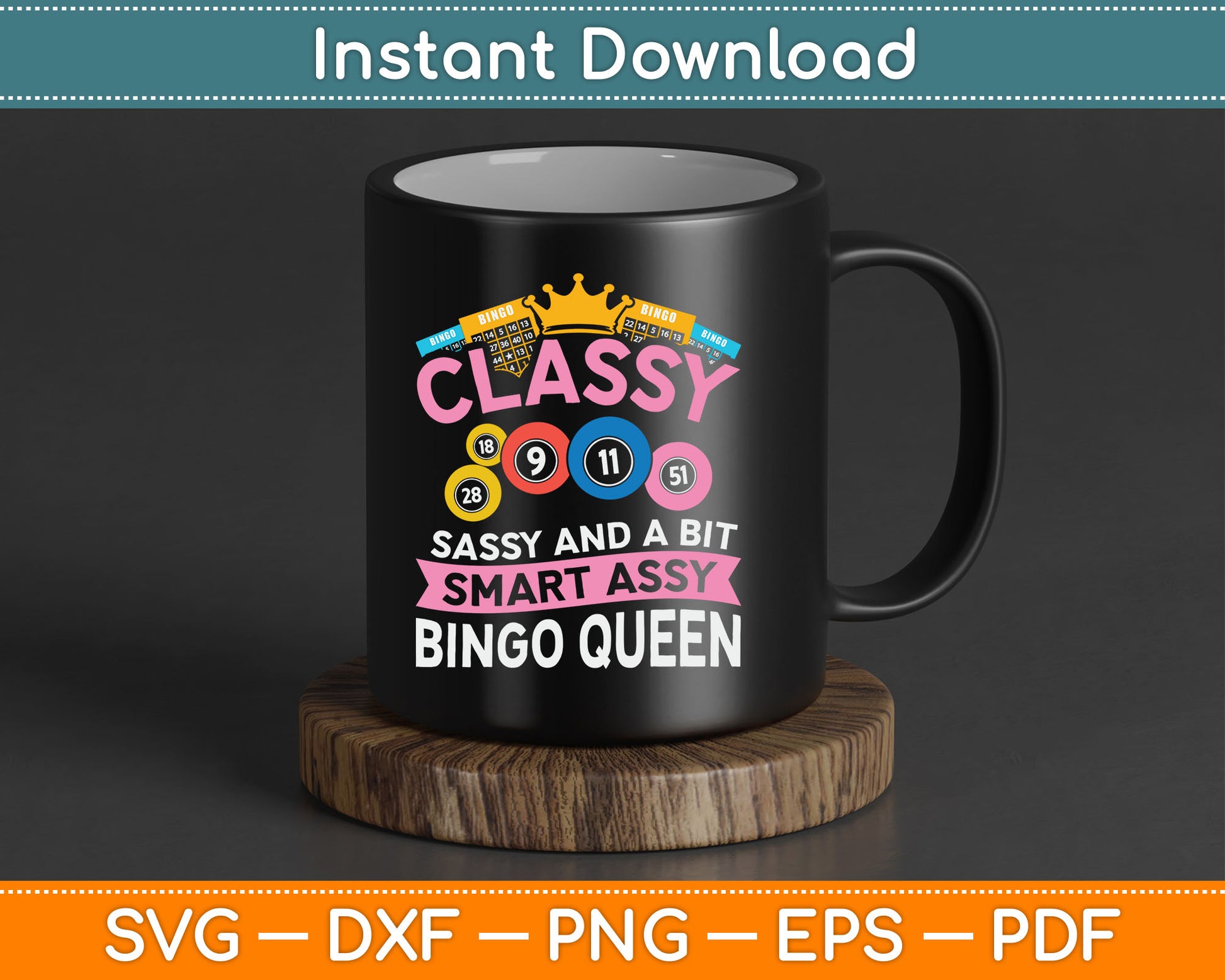 Classy Sassy And A Bit Smart Assy Bingo Queen Bingo Player SVG Digital Cutting File