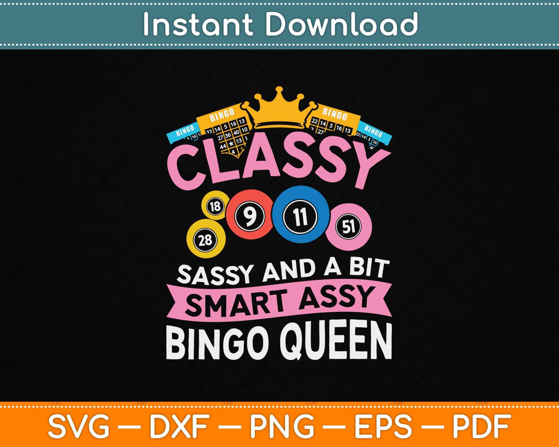 Classy Sassy And A Bit Smart Assy Bingo Queen Bingo Player SVG Digital Cutting File