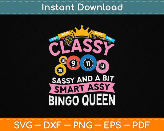 Classy Sassy And A Bit Smart Assy Bingo Queen Bingo Player SVG Digital Cutting File