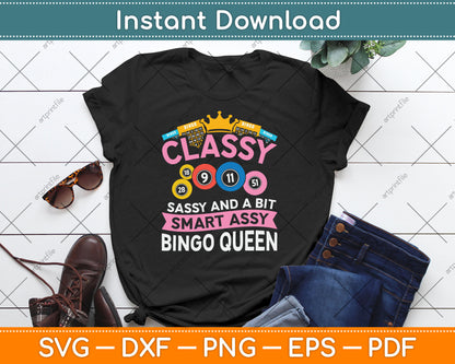 Classy Sassy And A Bit Smart Assy Bingo Queen Bingo Player SVG Digital Cutting File