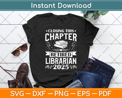 Closing This Chapter Retired Librarian 2025 Svg Digital Cutting File
