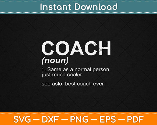 Coach Definition Funny Best Coach Ever Svg Digital Cutting File
