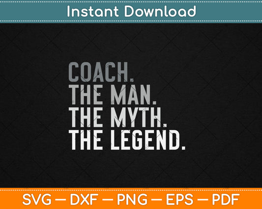 Coach The Man The Myth The Legend Best Coach Svg Digital Cutting File