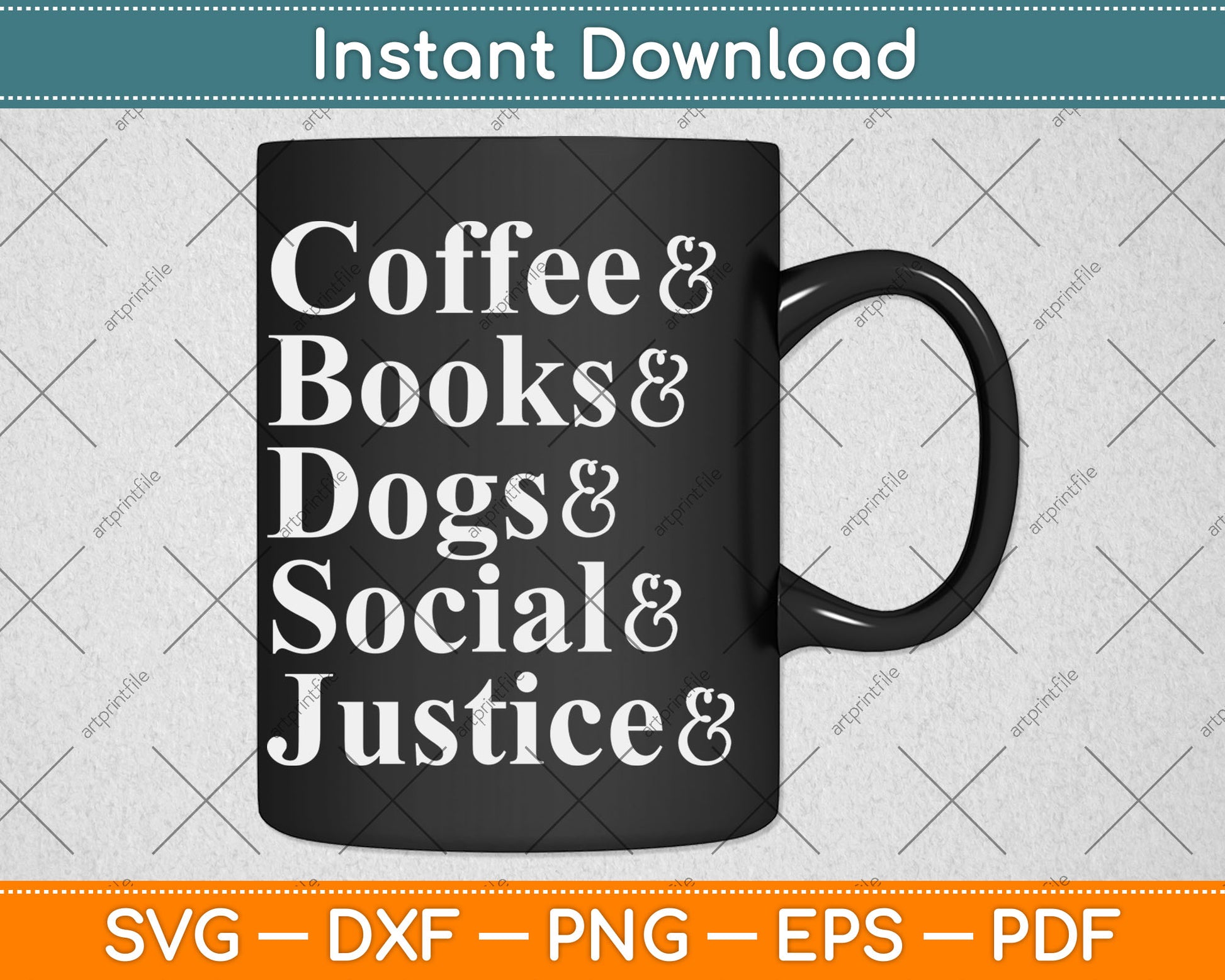 Coffee And Dogs And Books And Take Naps And Social Justice Svg Digital Cutting File