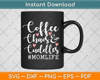 Coffee Chaos and Cuddles Mom Life Svg Digital Cutting File