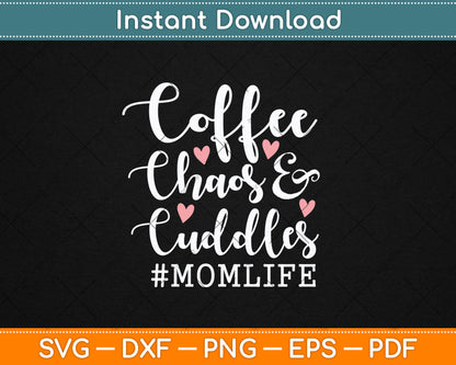 Coffee Chaos and Cuddles Mom Life Svg Digital Cutting File