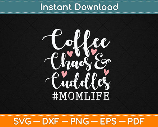 Coffee Chaos and Cuddles Mom Life Svg Digital Cutting File