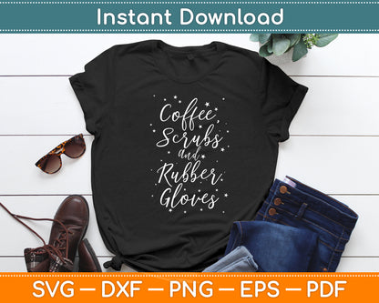 Coffee Scrubs And Rubber Gloves Cute Nurse Svg Digital Cutting File