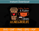 Coffee Scrubs & Rubber Gloves Caregiver Svg Digital Cutting File