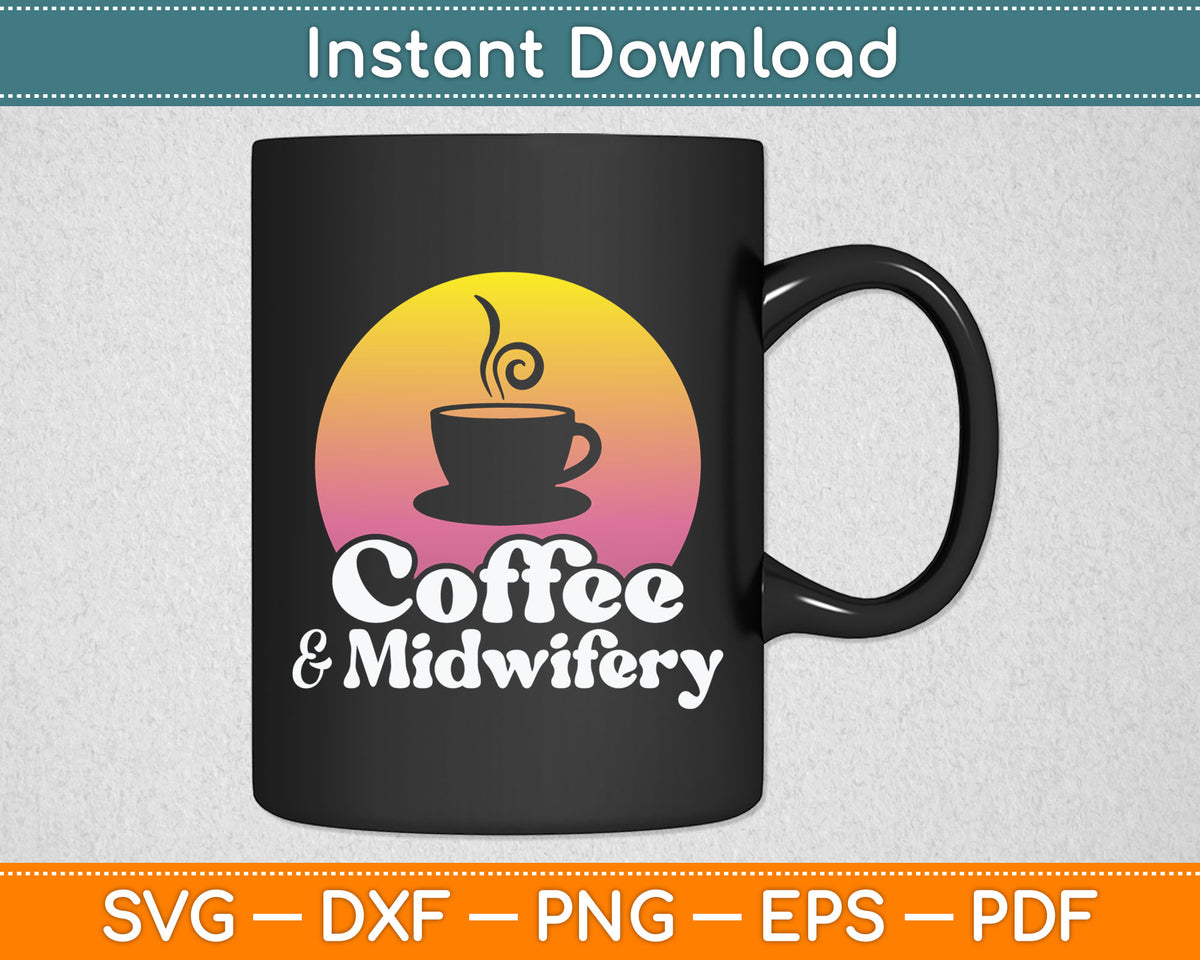 Coffee And Midwifery Midwife Svg Digital Cutting File
