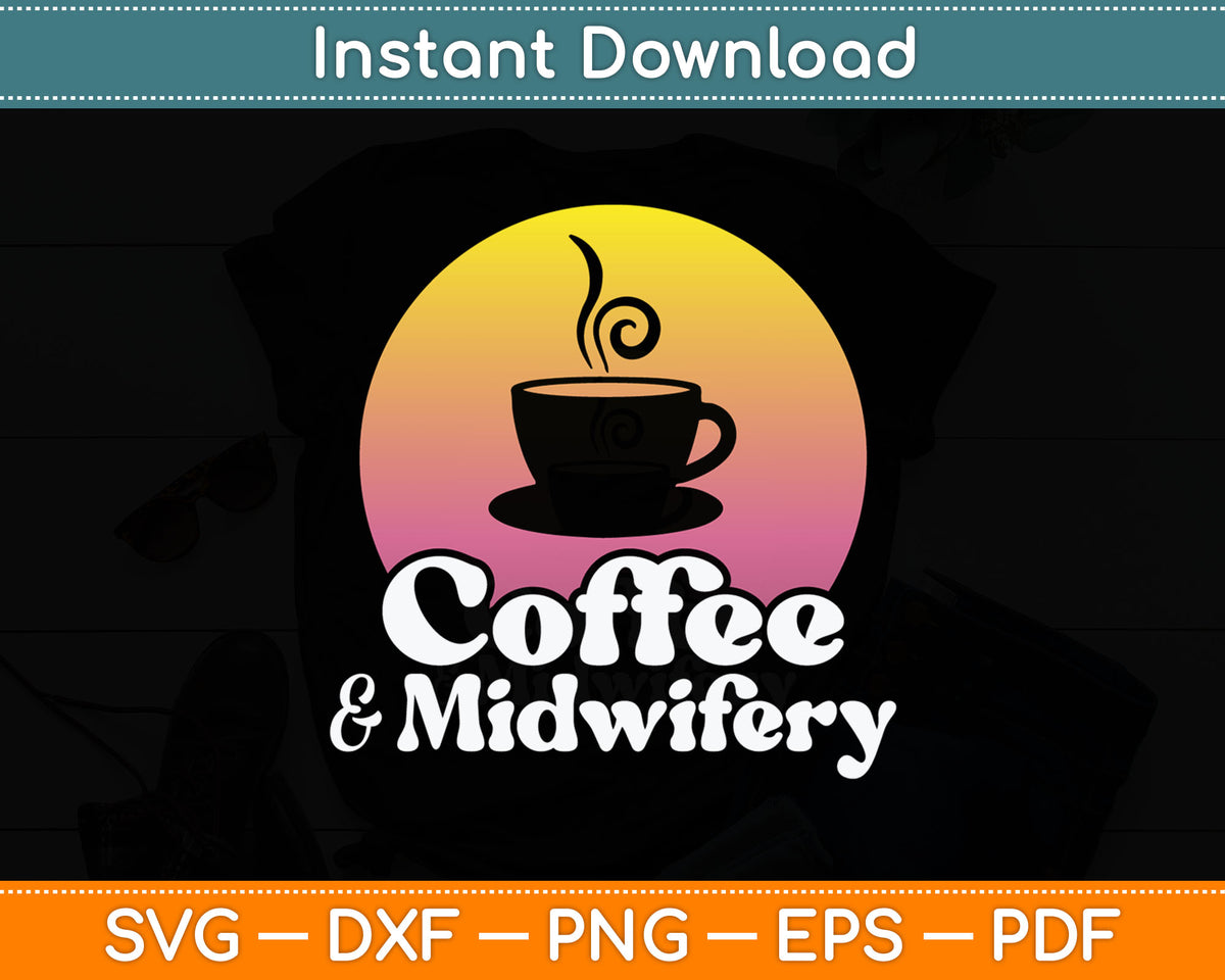Coffee And Midwifery Midwife Svg Digital Cutting File