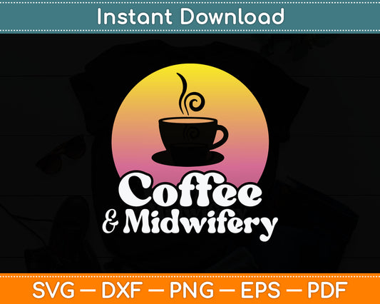 Coffee And Midwifery Midwife Svg Digital Cutting File