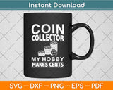 Coin Collector My Hobby Makes Cents Svg Digital Cricut Cutting File