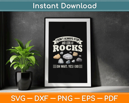 Collecting Rocks Look At Rocks Oh Wait Yes I Do Geology SVG Digital Cutting File
