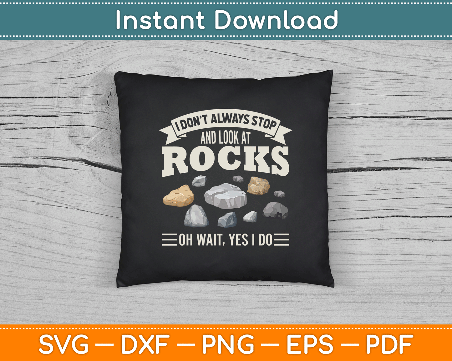 Collecting Rocks Look At Rocks Oh Wait Yes I Do Geology SVG Digital Cutting File