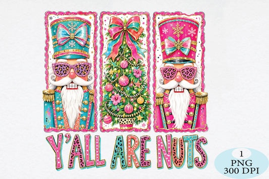 Colorful Y'all Are Nuts Nutcracker Christmas PNG