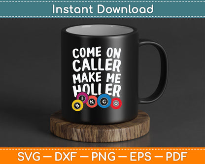 Come On Caller Make Me Holler Bingo Funny SVG Digital Cutting File