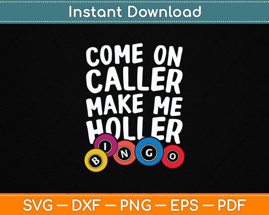 Come On Caller Make Me Holler Bingo Funny SVG Digital Cutting File