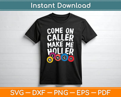 Come On Caller Make Me Holler Bingo Funny SVG Digital Cutting File