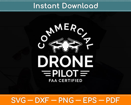 Commercial Drone Pilot FAA Certified Quadcopter RC Svg Png Dxf Digital Cutting File