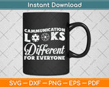 Communication Looks Different for Everyone Autism Awareness Svg Digital Cutting File