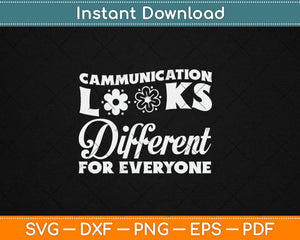 Communication Looks Different for Everyone Autism Awareness Svg Digital Cutting File