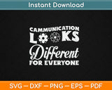 Communication Looks Different for Everyone Autism Awareness Svg Digital Cutting File