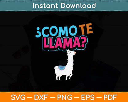 Como Te Llama Llamas Lover Pun Fans Funny Svg Digital Cutting File