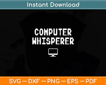 Computer Whisperer Tech Support It Funny Computer Whisperer Svg Digital Cutting File