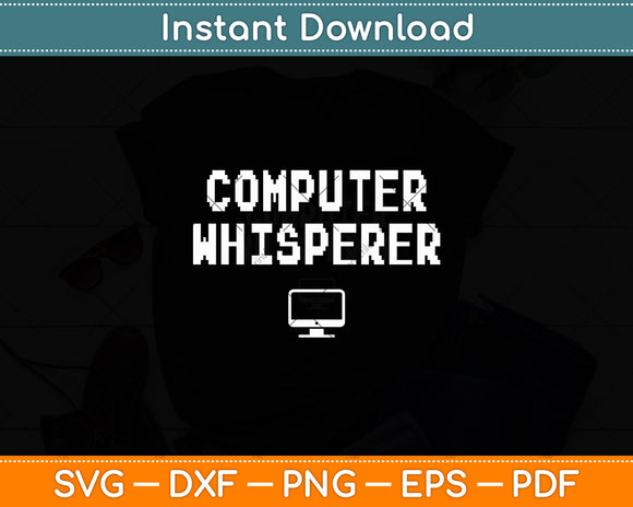 Computer Whisperer Tech Support It Funny Computer Whisperer Svg Digital Cutting File