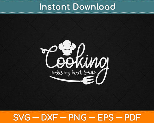 Cooking Makes My Heart Smile Svg Digital Cutting File