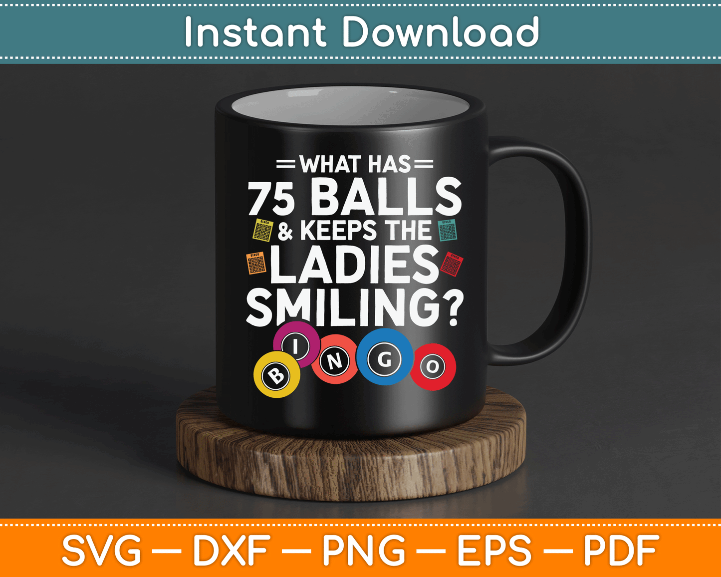 What Has Balls And Keeps The Ladies Smiling? Bingo SVG Digital Cutting File