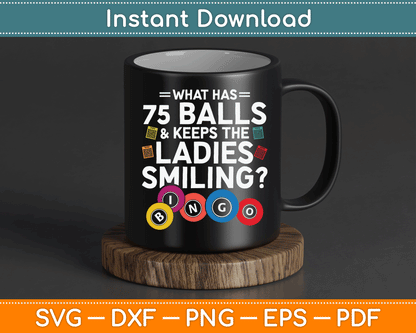 What Has Balls And Keeps The Ladies Smiling? Bingo SVG Digital Cutting File