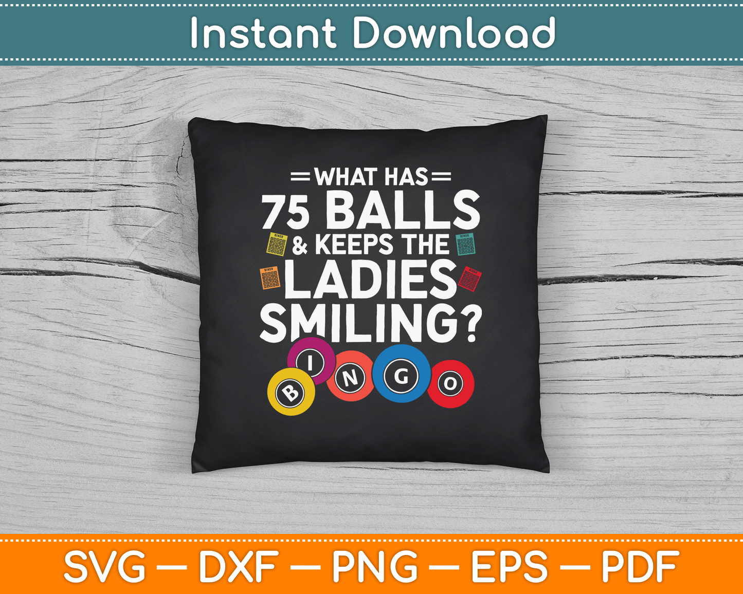 What Has Balls And Keeps The Ladies Smiling? Bingo SVG Digital Cutting File