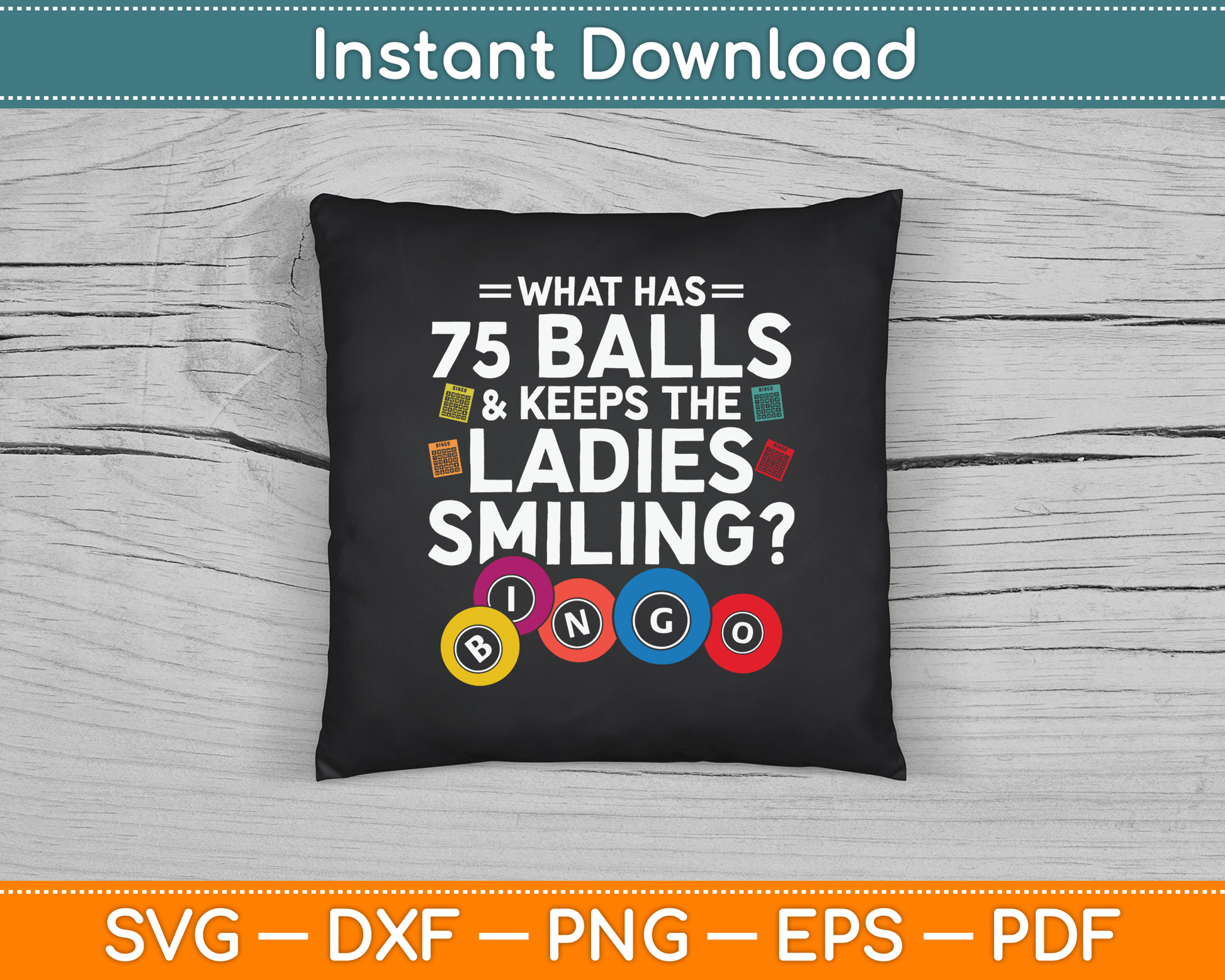 What Has Balls And Keeps The Ladies Smiling? Bingo SVG Digital Cutting File