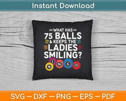 What Has Balls And Keeps The Ladies Smiling? Bingo SVG Digital Cutting File