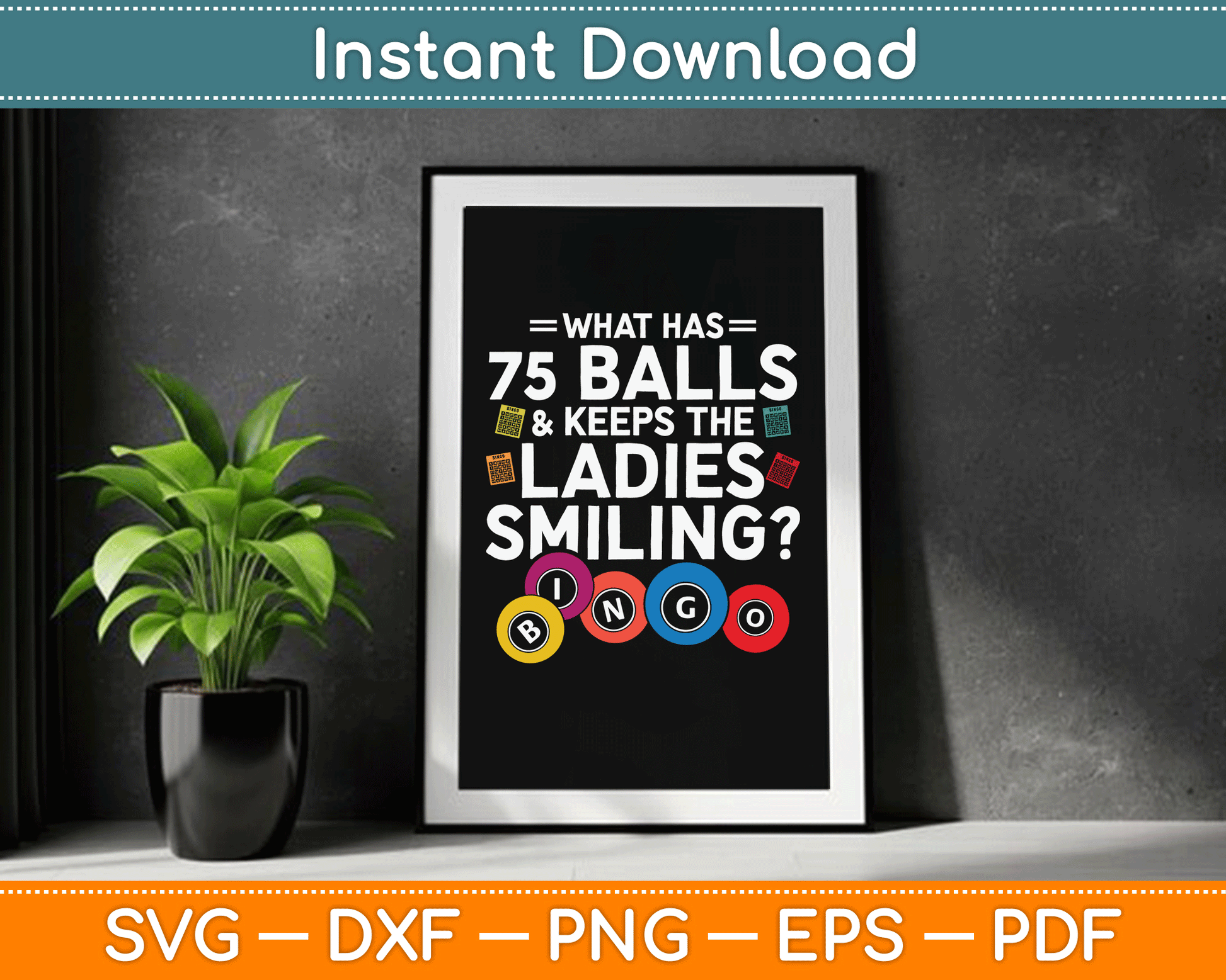 What Has Balls And Keeps The Ladies Smiling? Bingo SVG Digital Cutting File