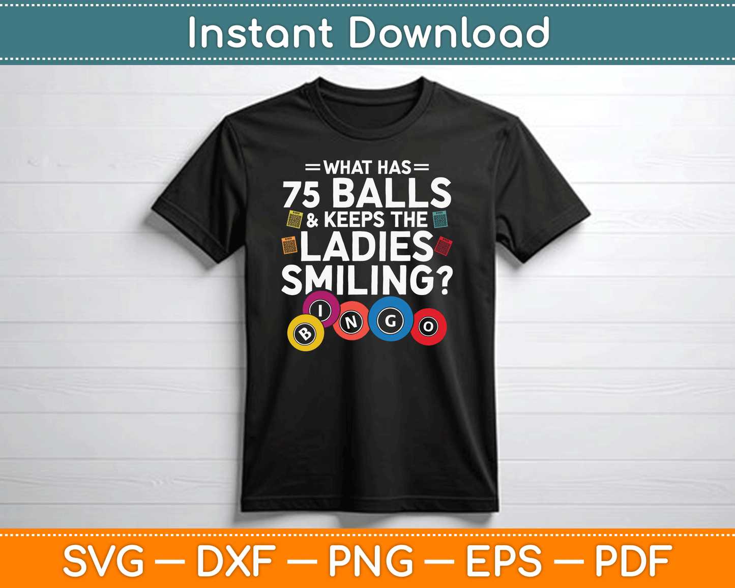 What Has Balls And Keeps The Ladies Smiling? Bingo SVG Digital Cutting File