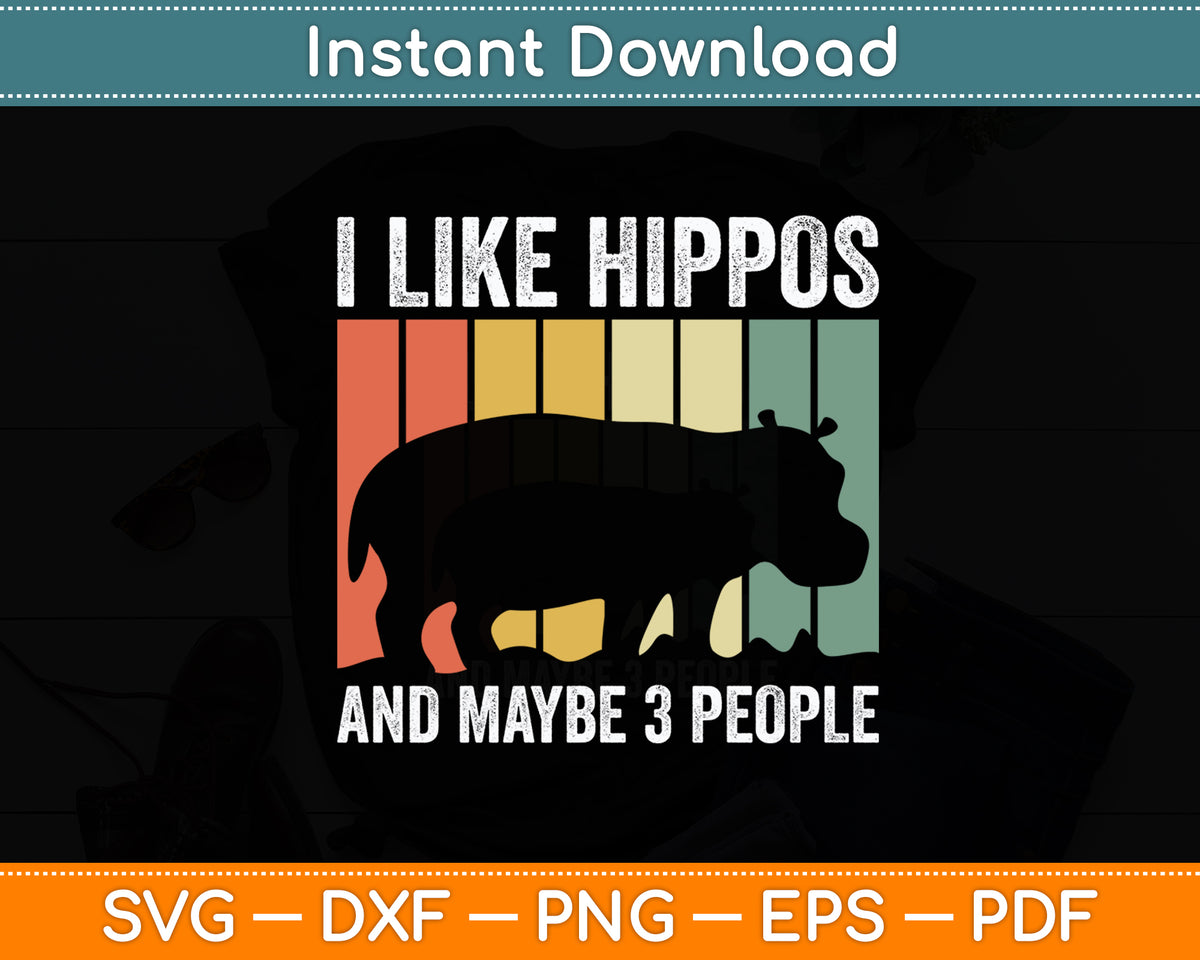 I Like Hippos And Maybe 3 People Svg Png Dxf Digital Cutting File