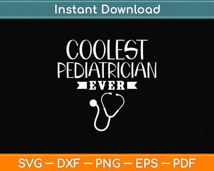 Coolest Pediatrician Ever Pediatrician Svg Png Dxf Digital Cutting File