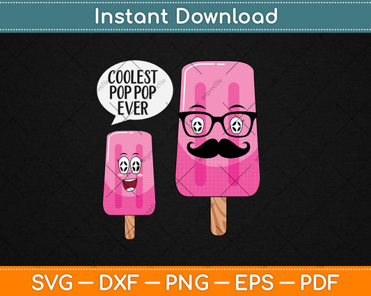 Coolest Pop Pop Ever Grandfather Popsicle Ice Cream Svg Digital Cutting File