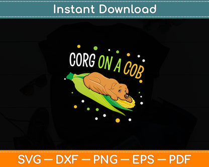 Corg on a Cob Corn Corgi Lover Dog Pun Funny Svg Digital Cutting File