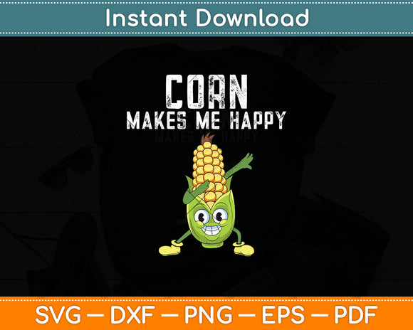 Corn Makes Me Happy Svg Digital Cutting File