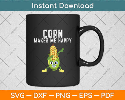 Corn Makes Me Happy Svg Digital Cutting File