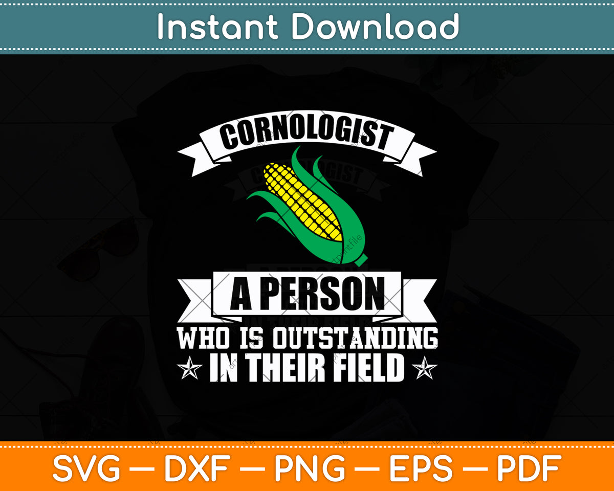Cornologist A Person Who Is Outstanding In Their Field Svg Digital Cutting File
