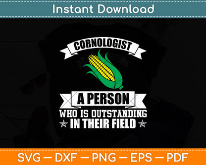 Cornologist A Person Who Is Outstanding In Their Field Svg Digital Cutting File