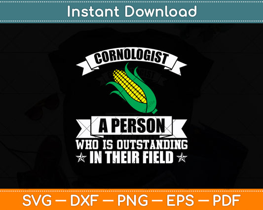 Cornologist A Person Who Is Outstanding In Their Field Svg Digital Cutting File