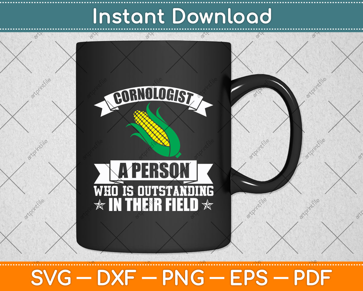 Cornologist A Person Who Is Outstanding In Their Field Svg Digital Cutting File